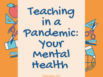 Teaching in a Pandemic: Your Mental Health