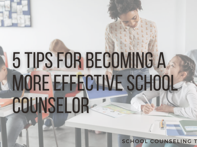 5 Tips for Becoming a More Effective School Counselor